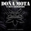 Doña Mota Y S*s Axolotes
