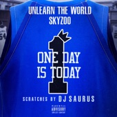 UnLearn the World - One Day Is Today (feat. Skyzoo)