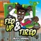 Fed up & Tired artwork