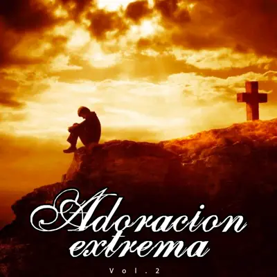 Adoración Extrema, Vol. 2 - Música Cristiana