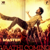 Vaathi Coming (From "Master") - Anirudh Ravichander & Gana Balachandar