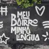 Stream & download Meu Bairro, Minha Língua (feat. Dino d'Santiago & Sara Correia) - Single