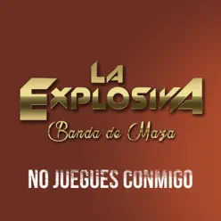 No Juegues Conmigo - Single - La Explosiva Banda de Maza