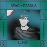 Beach Fossils - L.I.N.E.