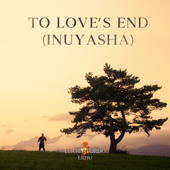To Love's End (Inuyasha) - Eliott Tordo Erhu