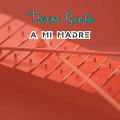 A Mi Madre - Tierra Santa A Mi Madre - Tierra Santa