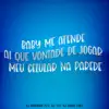 Baby Me Atende Ai Que Vontade de Jogar Meu Celular Na Parede - Single album lyrics, reviews, download