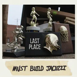 Album herunterladen Must Build Jacuzzi - Last Place