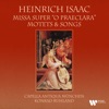 Isaac: Missa super "O praeclara", Motets & Songs