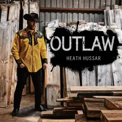 Outlaw - Single by Heath Hussar album reviews, ratings, credits