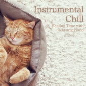 Instrumental Chill ~Healing Time with Relaxing Piano~ artwork
