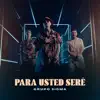 Para Usted Seré - Single album lyrics, reviews, download