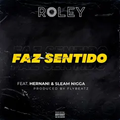 Faz Sentido (feat. Sleam N***a & Hernani) - Single by Roley album reviews, ratings, credits