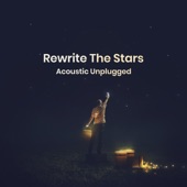 Rewrite the Stars (Acoustic Unplugged) artwork