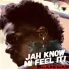 Stream & download Jah Know Mi Feel It - Single