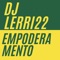 Empoderamento - Dj Lerri 22 lyrics