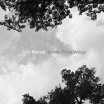 Tom Barrett - Some Grow Wings