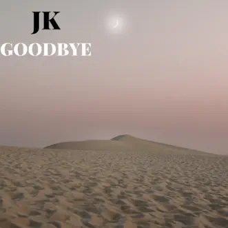 Goodbye - Single by JK album reviews, ratings, credits