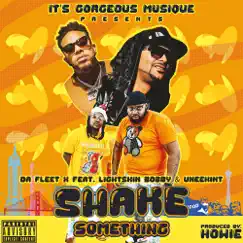 Shake Something (feat. Lightskin Bobby & Uneekint) - Single by Da Fleet X album reviews, ratings, credits