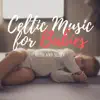 Celtic Music for Babies - Hush and Sleep album lyrics, reviews, download