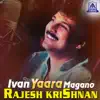 Ivan Yaara Magano Rajesh Krishnan album lyrics, reviews, download