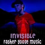 Father Goose Music - Invisible (Bonus Track)