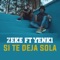 Si Te Deja Sola (feat. Yenki) - Zeke lyrics