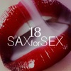 18 Sax for Sex - The Very Best in Jazz Music, Romantic Music, Mellow Beats and Uplifting Vibes
