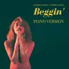 Beggin' (Piano Version) - Single album lyrics, reviews, download