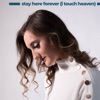 Stay Here Forever (I Touch Heaven) - Single