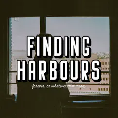 Forever or Whatever That Means - EP by Finding Harbours album reviews, ratings, credits