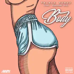 Body (feat. Handsome HYE) - Single by Prince Perez album reviews, ratings, credits