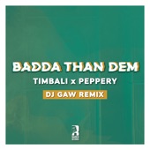 Timbali/Peppery - Badda Than Dem (Gaw Remix)