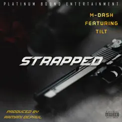Strapped (feat. Tilt) - Single by M-Dash album reviews, ratings, credits