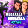 Muqabala Muqabala (Remix Version) - Single album lyrics, reviews, download
