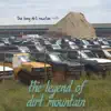 The Legend of Dirt Mountain - Single album lyrics, reviews, download