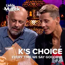 Every Time We Say Goodbye (Uit Liefde Voor Muziek) [Live] - Single - K's Choice