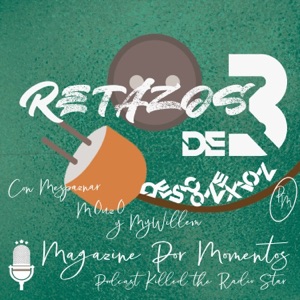 Retazos de 3 - Episodio VI Para Podcasters y Podcastars