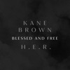 Blessed & Free by Kane Brown, H.E.R. iTunes Track 1