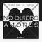 No Quiero Amores (feat. Lil Suresh) - Deikot Einc lyrics