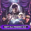 SET DJ Pedro 6.0 (feat. Mc Don Juan, Mc Davi, MC Ryan SP, Mc Pedrinho & Mc Hariel) - Single album lyrics, reviews, download