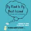 My Mind Is My Best Friend: The Simple a.R.T. Of Mindfulness (Guided Meditations) album lyrics, reviews, download