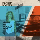 Kendra Morris - When We Would Ride