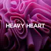 Heavy Heart (feat. She-Rōze) song lyrics