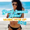 Brazil Summer House! Music Hits of 2018, Ritmos Latinos de Club Caliente, Copacabana Café, Relax del Mar, Fitness Centre Music album lyrics, reviews, download
