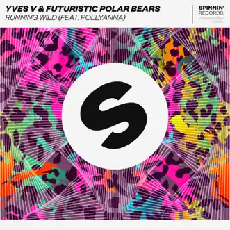 Running Wild (feat. PollyAnna) [Extended Mix] by Yves V & Futuristic Polar Bears song reviws