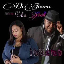 I Can't Let You Go (feat. LaPreill) - Single by Dejoura album reviews, ratings, credits