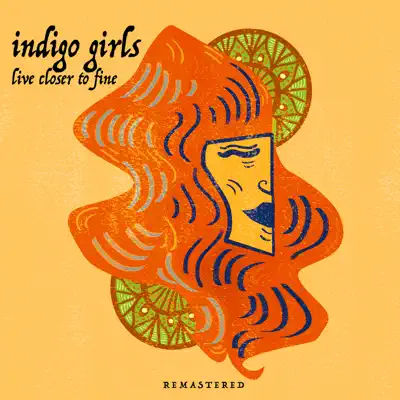 Live Closer To Fine - Remastered (Live: Shoreline Amphitheatre, USA 2/10/94) - Indigo Girls