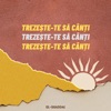 Trezește-Te Să Cânți - Single