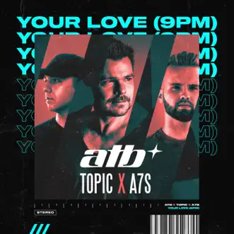 Your Love (9PM) by ATB, Topic & A7S song reviws